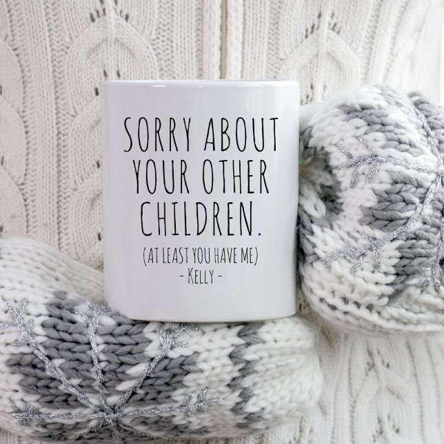 Sorry About Your Other Children Christmas Mum Gift Mug (Creator Uploaded)