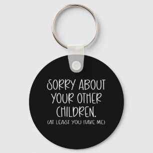 Sorry About Your Other Children Funny Fathers Day Key Ring