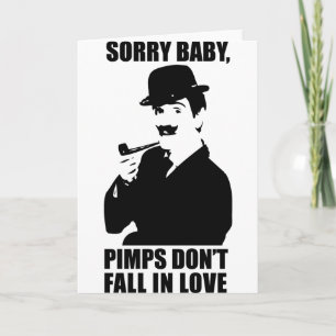 Sorry Baby Pimps Don't Fall In Love Card