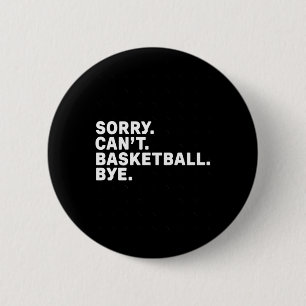 Sorry. Basketball. Bye. Graphic 6 Cm Round Badge