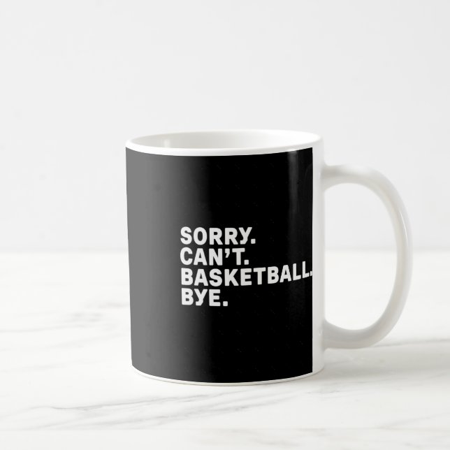 Sorry. Basketball. Bye. Graphic  Coffee Mug (Right)