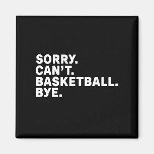 Sorry. Basketball. Bye. Graphic Magnet