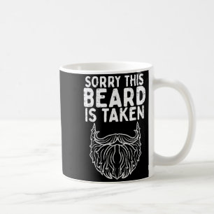 Sorry Beard Taken Valentines Day Boyfriend Husband Coffee Mug