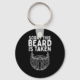Sorry Beard Taken Valentines Day Boyfriend Husband Key Ring