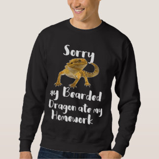 Sorry Bearded Dragon Ate My Homework Sweatshirt