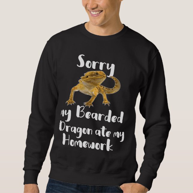 Sorry Bearded Dragon Ate My Homework Sweatshirt (Front)