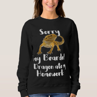 Sorry Bearded Dragon Ate My Homework Sweatshirt