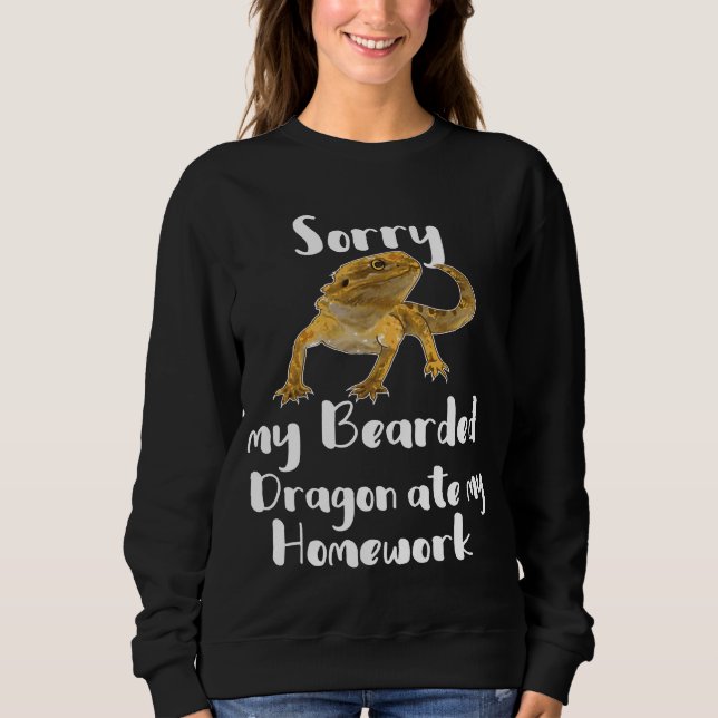 Sorry Bearded Dragon Ate My Homework Sweatshirt (Front)