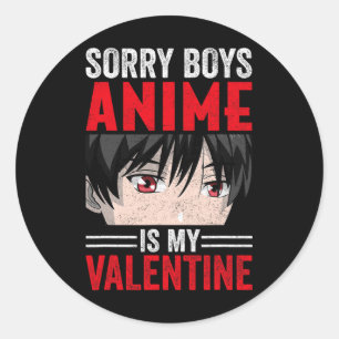 Sorry Boys Anime Is My Valentine Day Anime Manga O Classic Round Sticker