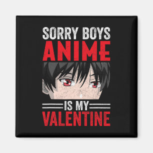 Sorry Boys Anime Is My Valentine Day Anime Manga O Magnet