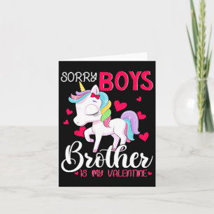 Sorry Boys Brother Is My Valentine's Day Unicorn Card
