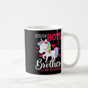 Sorry Boys Brother Is My Valentine's Day Unicorn Coffee Mug
