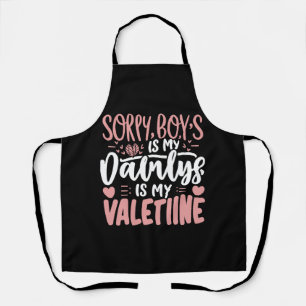 Sorry Boys Daddy Is My Valentine Apron