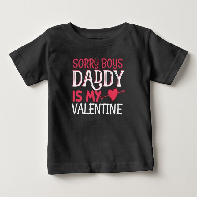 Sorry Boys Daddy is My Valentine Baby T-Shirt (Front)