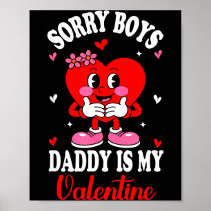 Sorry Boys Daddy Is My Valentine Cute Girls Kids T Poster