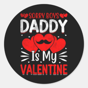 Sorry Boys Daddy Is My Valentine Cute Girls Teen K Classic Round Sticker