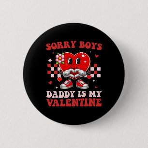 Sorry Boys Daddy Is My Valentine Cute Valentines D 6 Cm Round Badge