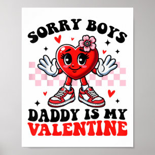 Sorry Boys Daddy Is My Valentine Cute Valentines D Poster