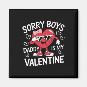 Sorry Boys Daddy Is My Valentine Day Heart Women G Magnet