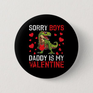 Sorry Boys Daddy Is My Valentine Dinosaur Valentie 6 Cm Round Badge