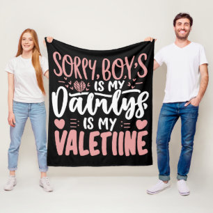 Sorry Boys Daddy Is My Valentine Fleece Blanket