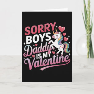 Sorry Boys Daddy Is My Valentine Funny Cute Unicor Card