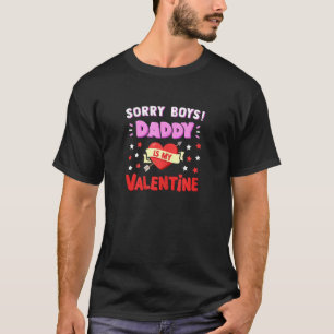 Sorry Boys Daddy Is My Valentine Love Cupid Heart T-Shirt