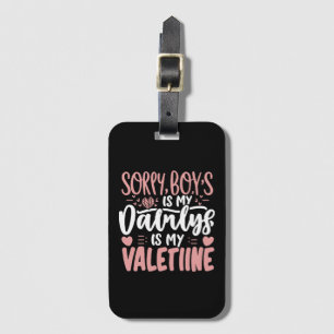Sorry Boys Daddy Is My Valentine Luggage Tag