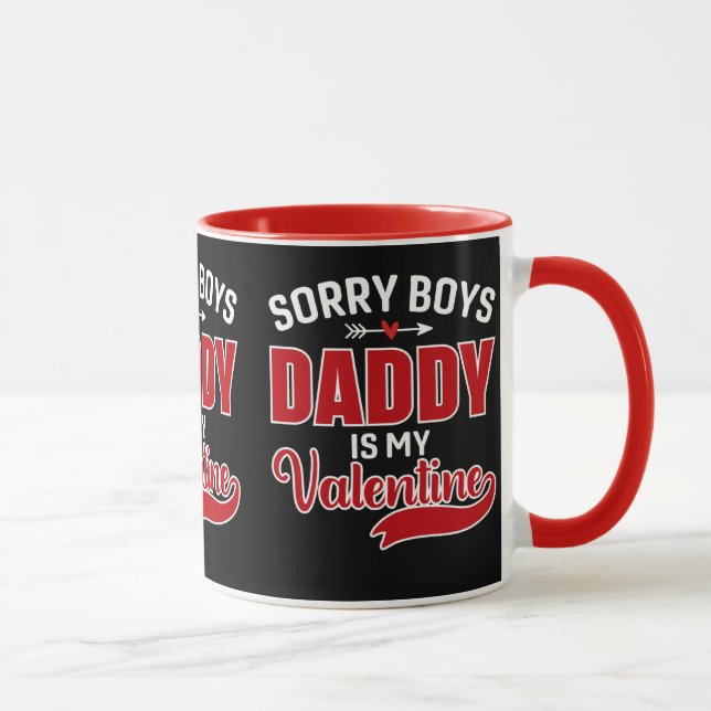 Sorry Boys Daddy is my Valentine Mug (Right)