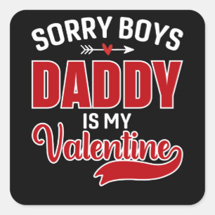 Sorry Boys Daddy is my Valentine Square Sticker