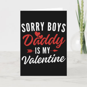 Sorry Boys Daddy Is My Valentine Valentine’s Day Card