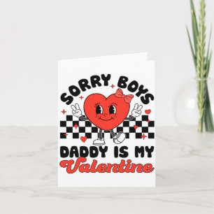 Sorry Boys Daddy Is My Valentine Valentines Day F Card
