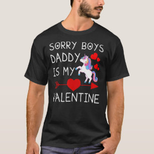 Sorry Boys Daddy Is My Valentine Valentine's Day T-Shirt