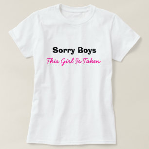 Sorry Boys Girl Taken Funny Humour Dating T-Shirt