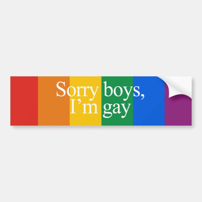 Sorry boys I&apos;m gay Bumper Sticker (Front)