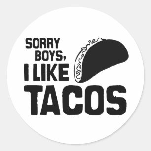 SORRY BOYS I LIKE TACOS -.png Classic Round Sticker