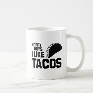 SORRY BOYS I LIKE TACOS -.png Coffee Mug