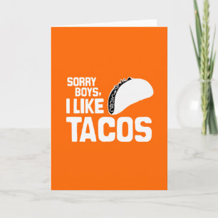 SORRY BOYS I LIKE TACOS - WHITE -.png Card