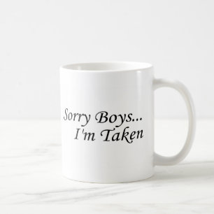 Sorry Boys, I'm Taken Coffee Mug