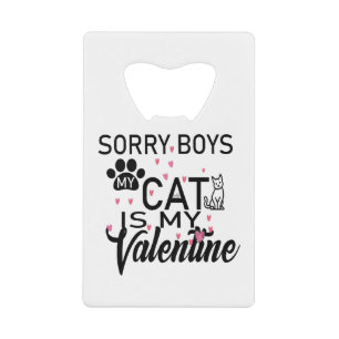 Sorry Boys My Cat Is My Valentine-Cat Lovers-Funny