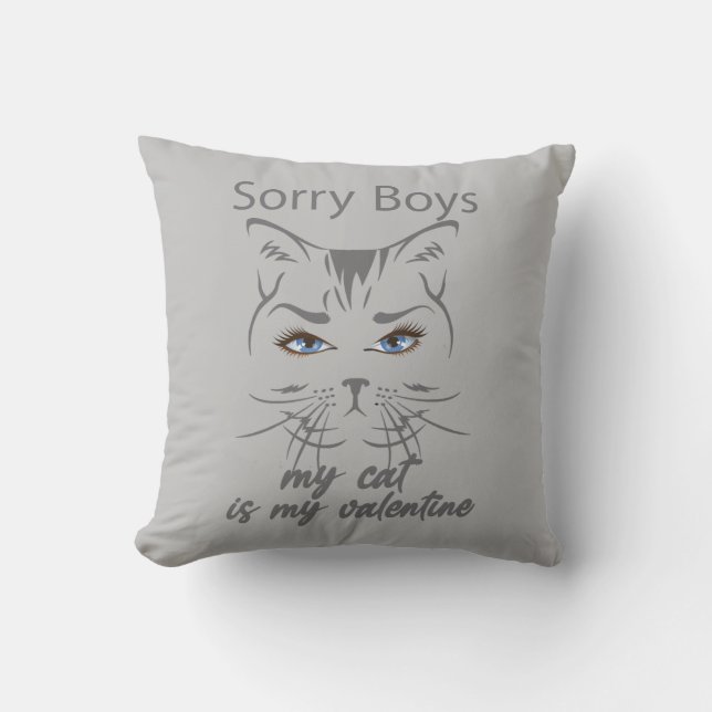 sorry boys my cat is my valentine cushion (Front)