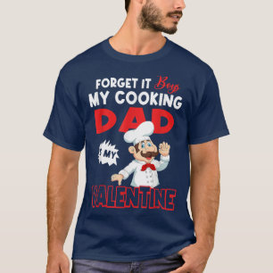 Sorry Boys My Cooking Dad Is My Valentines T-Shirt