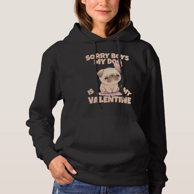 Sorry Boys My Dog Is My Valentine Dog  5 Hoodie (Front)