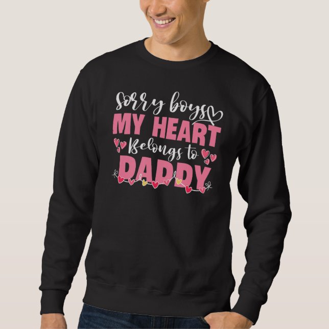 Sorry Boys My Heart Belongs To Daddy Girl Valentin Sweatshirt (Front)
