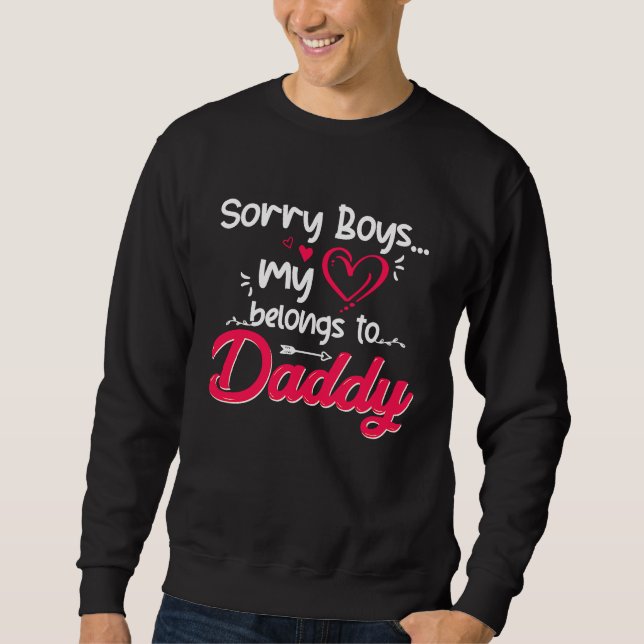 Sorry Boys My Heart Belongs To Daddy Valentine Gir Sweatshirt (Front)