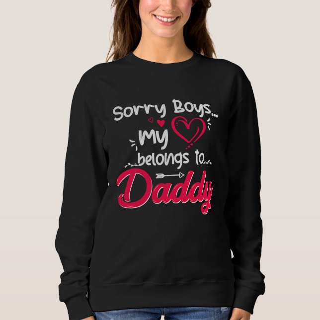 Sorry Boys My Heart Belongs To Daddy Valentine Gir Sweatshirt (Front)