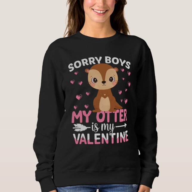 Sorry Boys My Otter Is My Valentine Boy Toddler Ki Sweatshirt (Front)