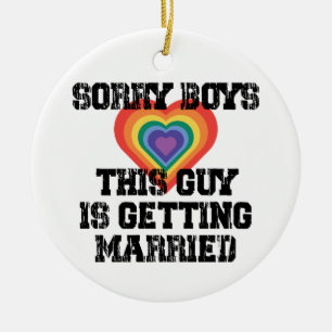 Sorry Boys This Guy Is Getting Married Gay Ceramic Ornament