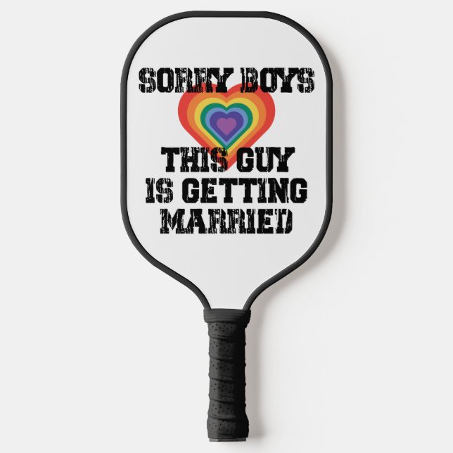 Sorry Boys This Guy Is Getting Married Gay  Pickleball Paddle (Front)