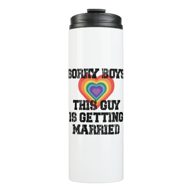 Sorry Boys This Guy Is Getting Married Gay  Thermal Tumbler (Front)